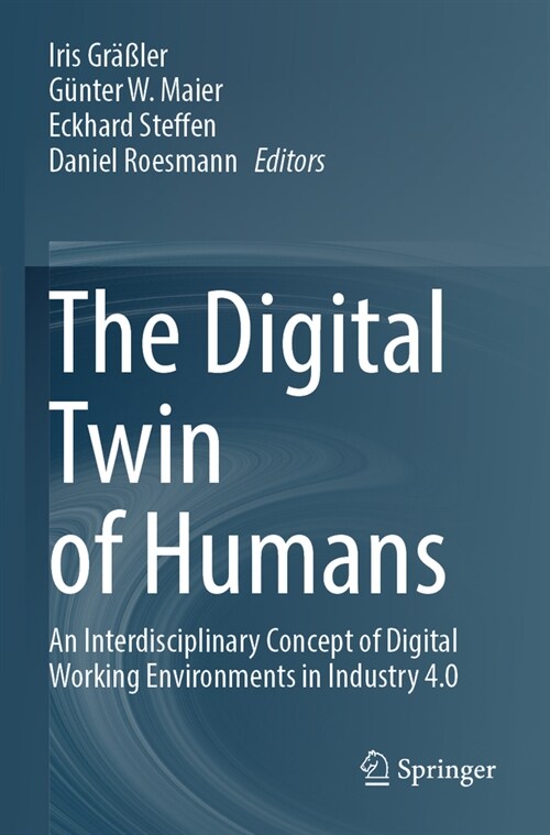 The Digital Twin of Humans: An Interdisciplinary Concept of Digital Working Environments in Industry 4.0 (Paperback, 2023)