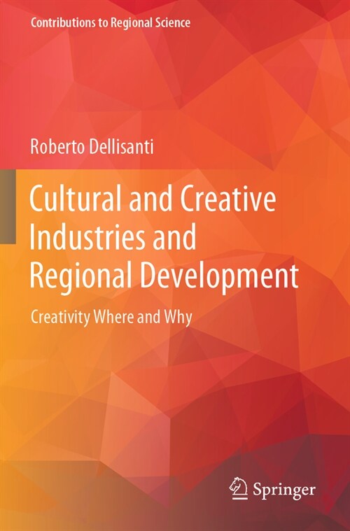 Cultural and Creative Industries and Regional Development: Creativity Where and Why (Paperback, 2023)