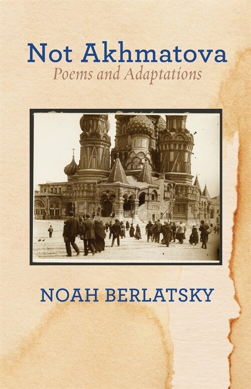 Not Akhmatova: Poems and Adaptations (Paperback)