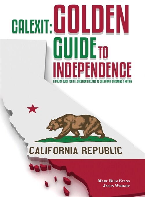 Calexit: Golden Guide to Independence (Hardcover)