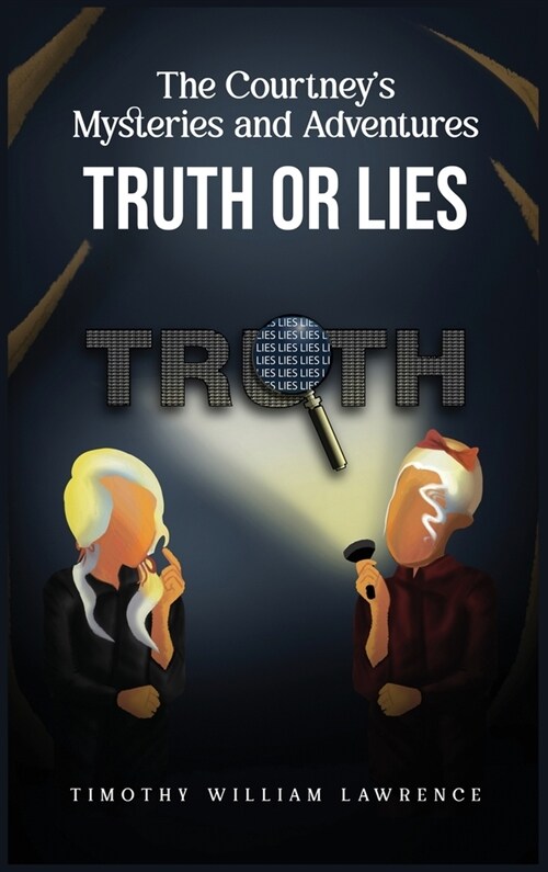 Truth or Lies: THE COURTNEYS MYSTERIES and ADVENTURES (Hardcover)