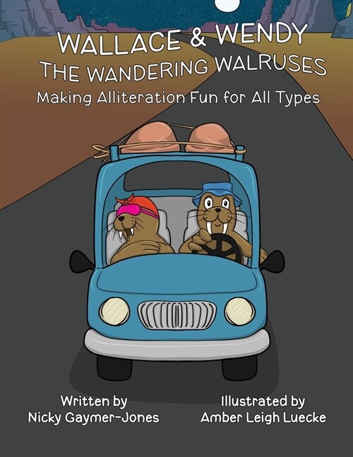 Wallace & Wendy the Wandering Walruses: Read Aloud Books, Books for Early Readers, Making Alliteration Fun! (Paperback)