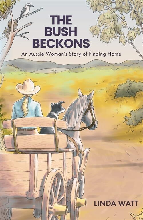 The Bush Beckons: An Aussie Womans Story of Finding Home (Paperback)