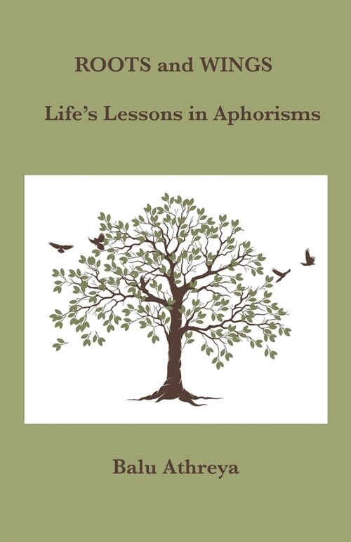 Roots and Wings: Lifes Lessons in Aphorisms (Paperback)