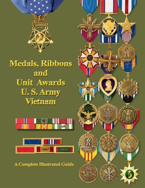 Medals, Ribbons and Unit Awards of the U. S. Army Vietnam (Paperback)