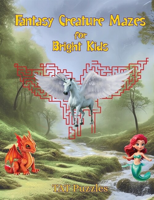 Fantasy Creature Mazes for Bright Kids: 8-12 yrs (Paperback)