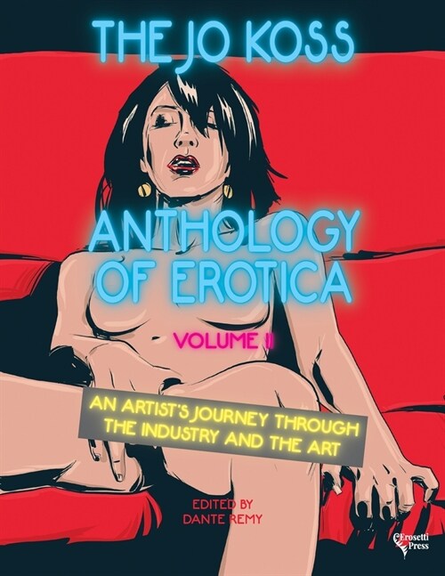 The Jo Koss Anthology of Erotica, Volume II: An Artists Journey through The Industry and The Art (Paperback)