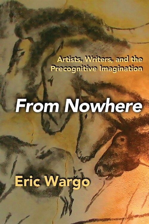 From Nowhere: Artists, Writers, and the Precognitive Imagination (Paperback)