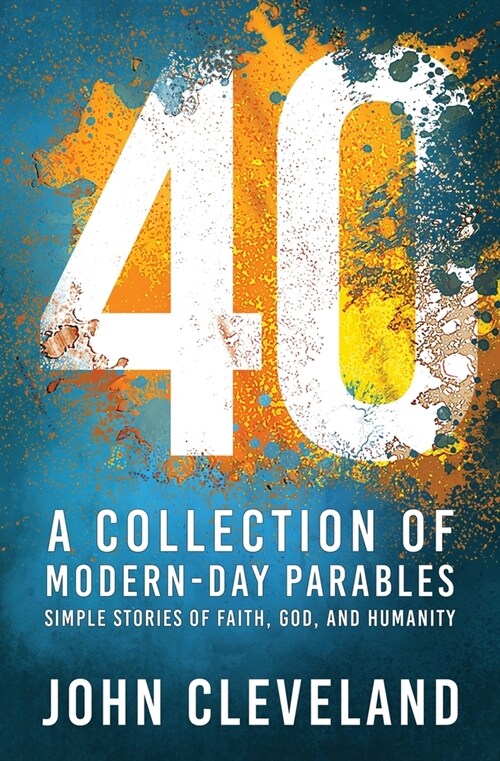 40: A Collection of Modern-Day Parables (Paperback)