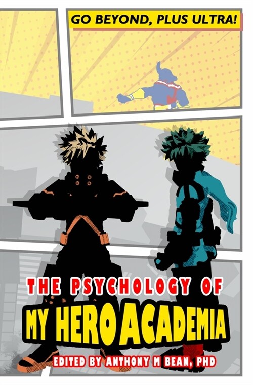 The Psychology of My Hero Academia: Go Beyond, Plus Ultra! (Paperback)