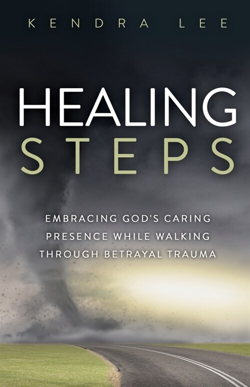 Healing Steps: Embracing Gods Caring Presence While Walking Through Betrayal Trauma (Paperback)