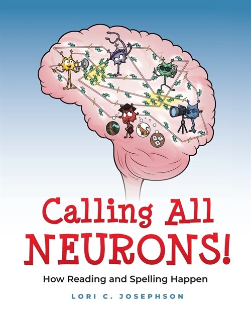 Calling All Neurons!: How Reading and Spelling Happen (Paperback)