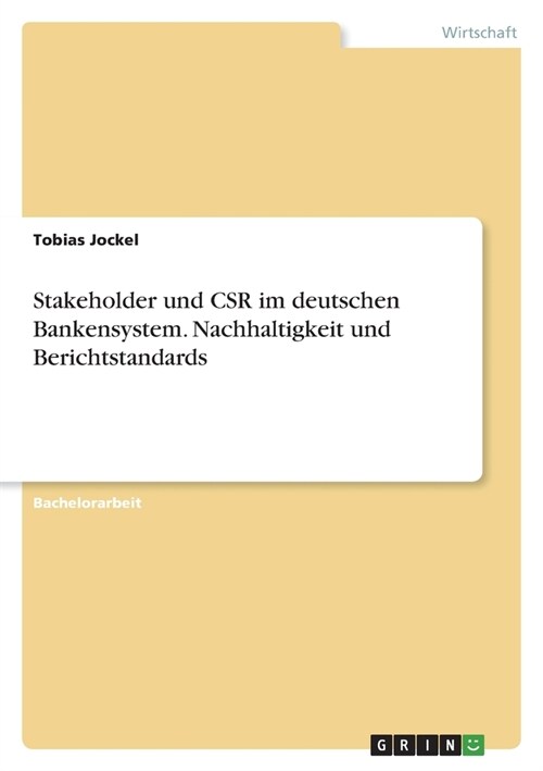 Stakeholder und CSR im deutschen Bankensystem. Nachhaltigkeit und Berichtstandards (Paperback)