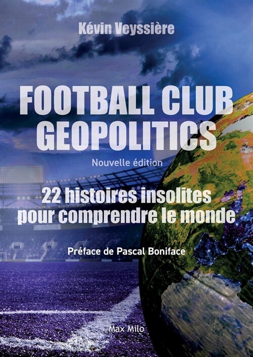 Football club geopolitics - Nouvelle ?ition: 22 histoires insolites pour comprendre le monde (Paperback, Max Milo Editio)