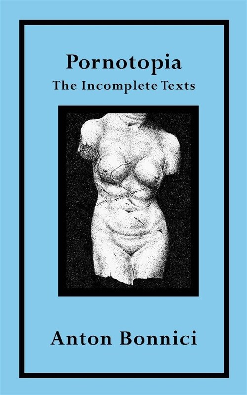 Pornotopia: The Incomplete Texts (Paperback, First Pocket Bo)