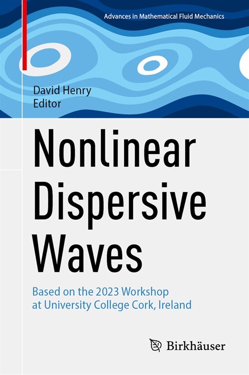 Nonlinear Dispersive Waves: Based on the 2023 Workshop at University College Cork, Ireland (Hardcover, 2024)