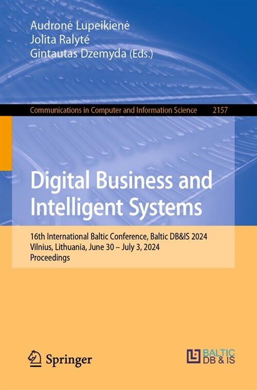 Digital Business and Intelligent Systems: 16th International Baltic Conference, Baltic Db&is 2024, Vilnius, Lithuania, June 30 - July 3, 2024, Proceed (Paperback, 2024)