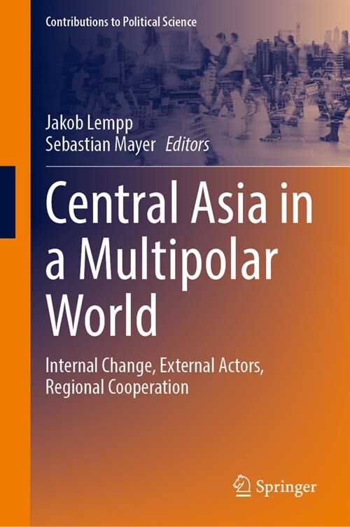 Central Asia in a Multipolar World: Internal Change, External Actors, Regional Cooperation (Hardcover, 2024)