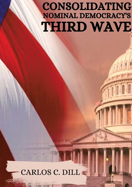 Consolidating Nominal Democracys Third Wave (Paperback)