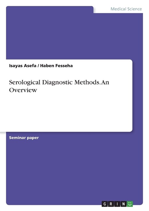 Serological Diagnostic Methods. An Overview (Paperback)