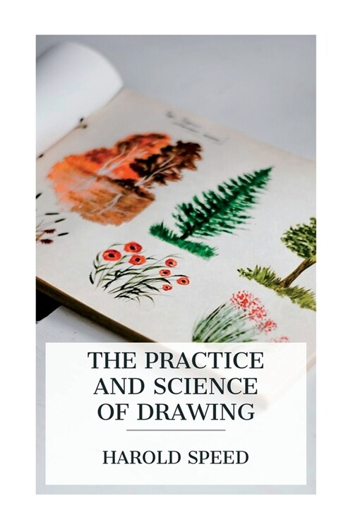 The Practice and Science of Drawing (Paperback)