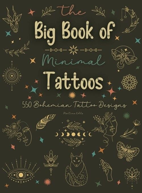 The Big Book of Minimal Tattoos: Small Tattoos and Fine Line Tattoo Designs for Boho Lovers (Hardcover)