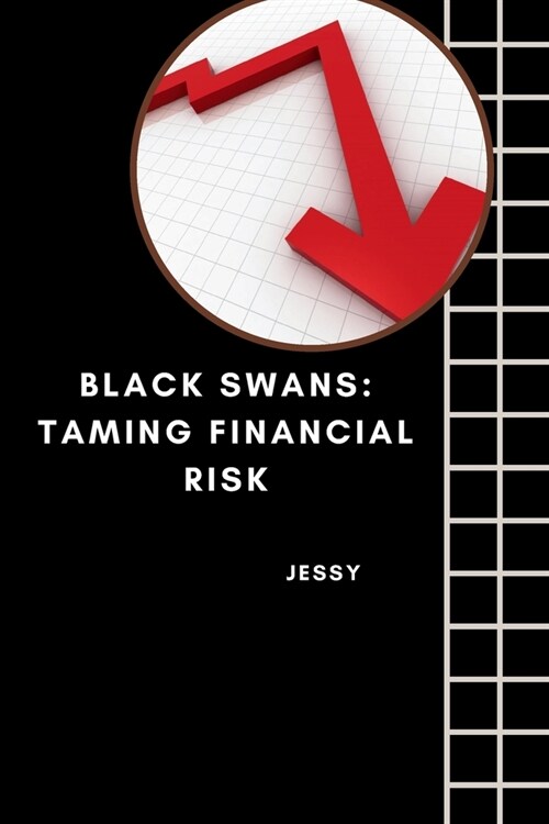Black Swans: Taming Financial Risk (Paperback)
