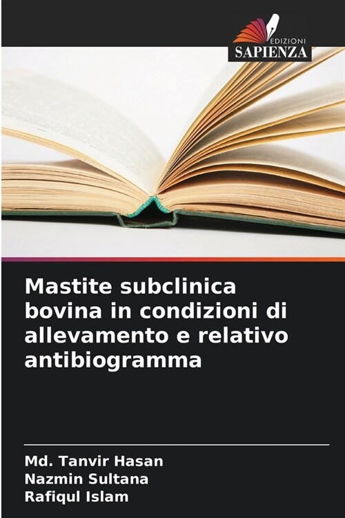 Mastite subclinica bovina in condizioni di allevamento e relativo antibiogramma (Paperback)