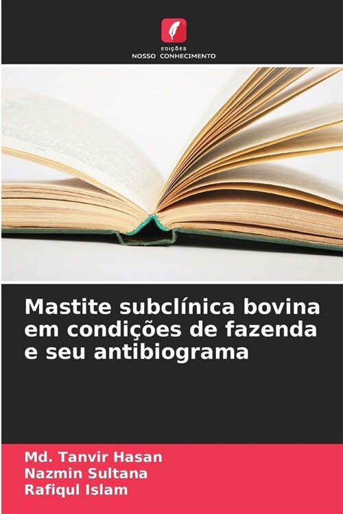 Mastite subcl?ica bovina em condi寤es de fazenda e seu antibiograma (Paperback)