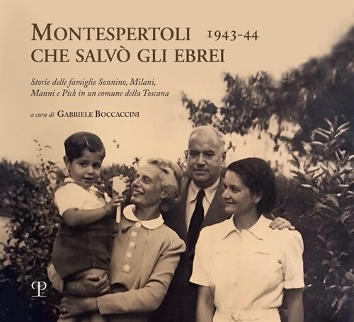 Montespertoli Che Salv?Gli Ebrei (1943-44): Storie Delle Famiglie Sonnino, Milani, Manni E Pick in Un Comune Della Toscana (Paperback)