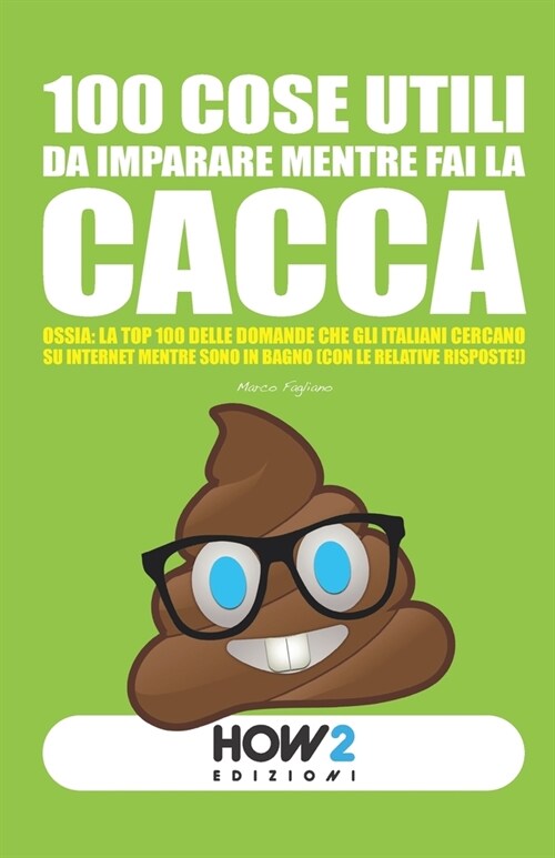 100 Cose Utili Da Imparare Mentre Fai La Cacca: Ossia: La TOP 100 delle Domande che gli Italiani cercano su Internet mentre sono in Bagno (con le rela (Paperback)