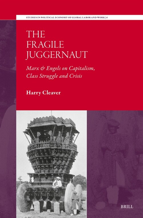 The Fragile Juggernaut: Marx & Engels on Capitalism, Class Struggle and Crisis (Hardcover)