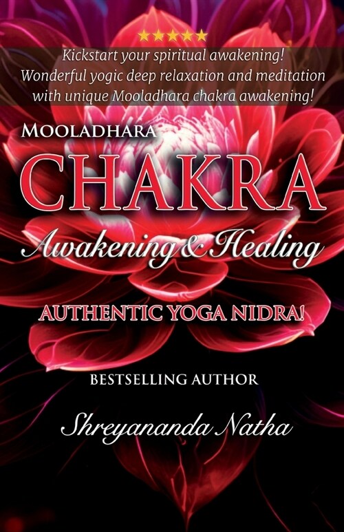 Mooladhara Chakra Awakening & Healing: Authentic Yoga Nidra Meditation Script! (Paperback)