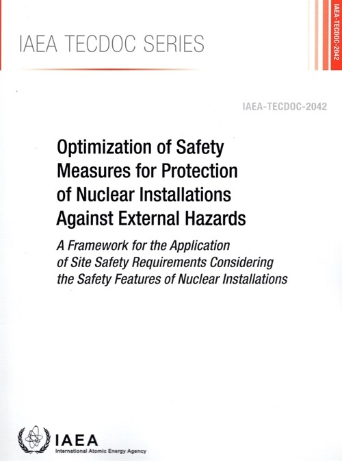 Optimization of Safety Measures for Protection of Nuclear Installations Against External Hazards (Paperback)