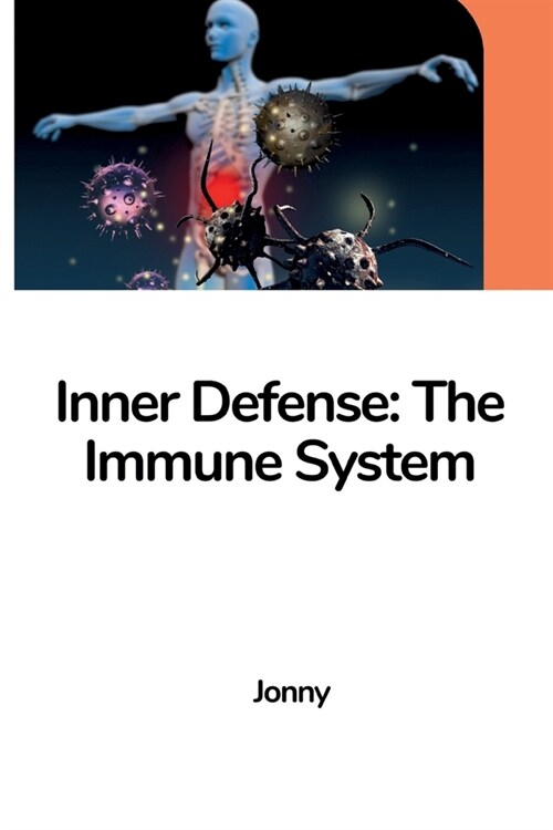 Inner Defense: The Immune System (Paperback)