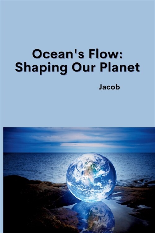 Oceans Flow: Shaping Our Planet (Paperback)