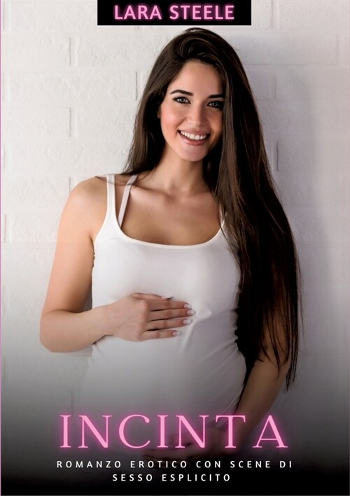 Incinta: Romanzo Erotico con Scene di Sesso Esplicito (Paperback)