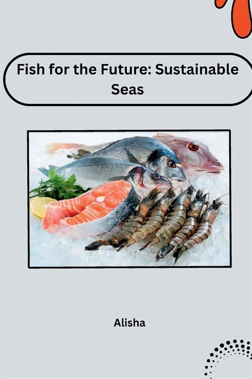 Fish for the Future: Sustainable Seas (Paperback)