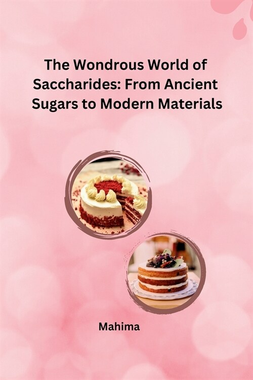 The Wondrous World of Saccharides: From Ancient Sugars to Modern Materials (Paperback)