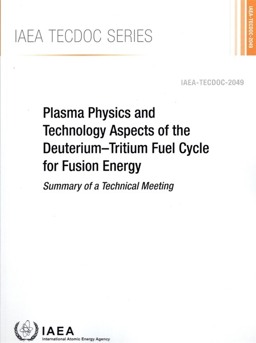 Plasma Physics and Technology Aspects of the Deuterium-Tritium Fuel Cycle for Fusion Energy (Paperback)