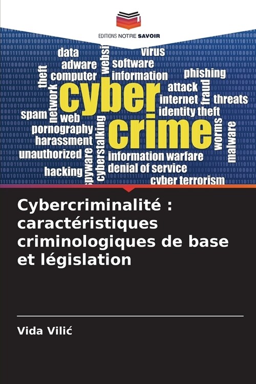 Cybercriminalit? caract?istiques criminologiques de base et l?islation (Paperback)