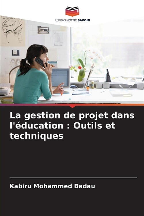 La gestion de projet dans l?ucation: Outils et techniques (Paperback)