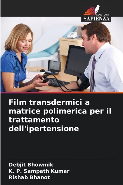 Film transdermici a matrice polimerica per il trattamento dellipertensione (Paperback)