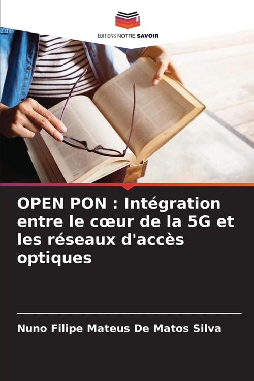 Open Pon: Int?ration entre le coeur de la 5G et les r?eaux dacc? optiques (Paperback)
