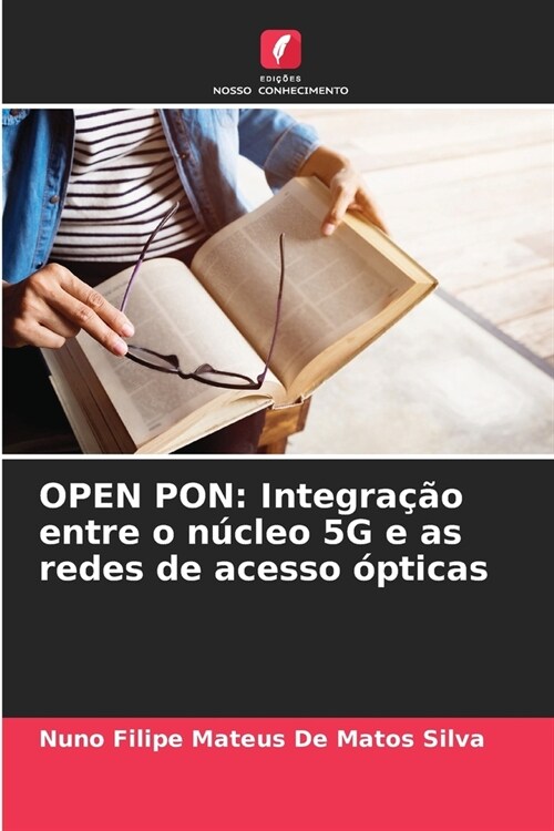 Open Pon: Integra豫o entre o n?leo 5G e as redes de acesso ?ticas (Paperback)