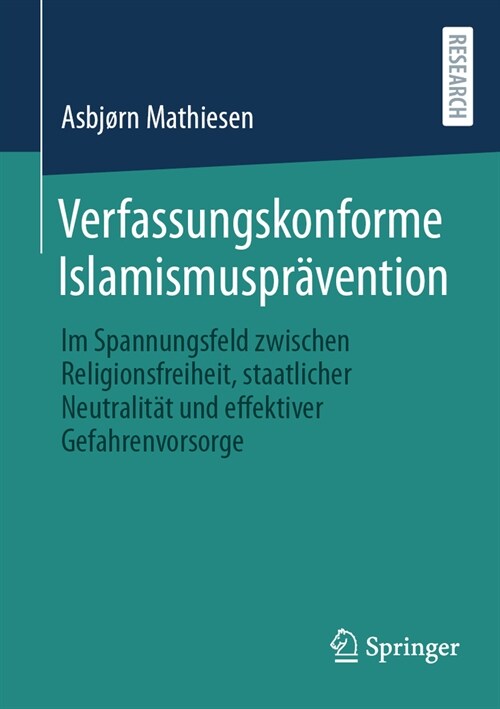 Verfassungskonforme Islamismuspr?ention: Im Spannungsfeld Zwischen Religionsfreiheit, Staatlicher Neutralit? Und Effektiver Gefahrenvorsorge (Paperback, 2024)