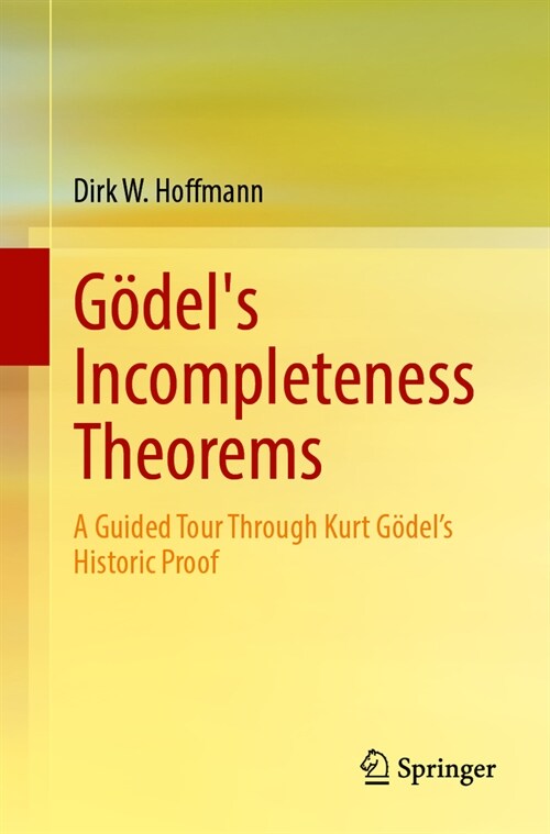 G?els Incompleteness Theorems: A Guided Tour Through Kurt G?els Historic Proof (Paperback, 2025)