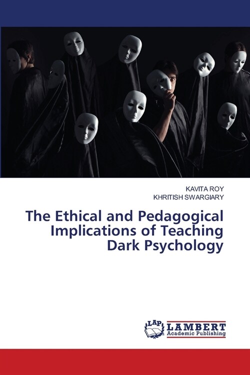 The Ethical and Pedagogical Implications of Teaching Dark Psychology (Paperback)