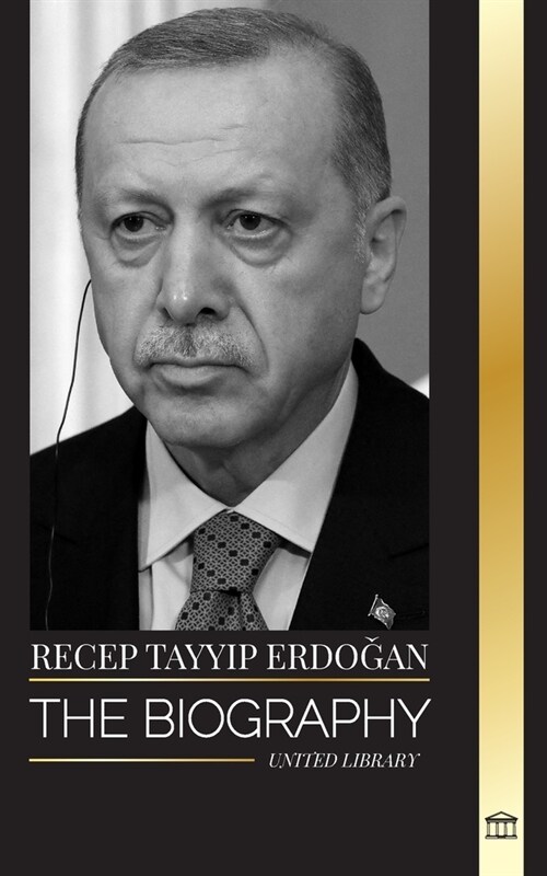 Recep Tayyip Erdoğan: The biography of a Turkish politician and prime minister of the Republic of Turkey (Paperback)