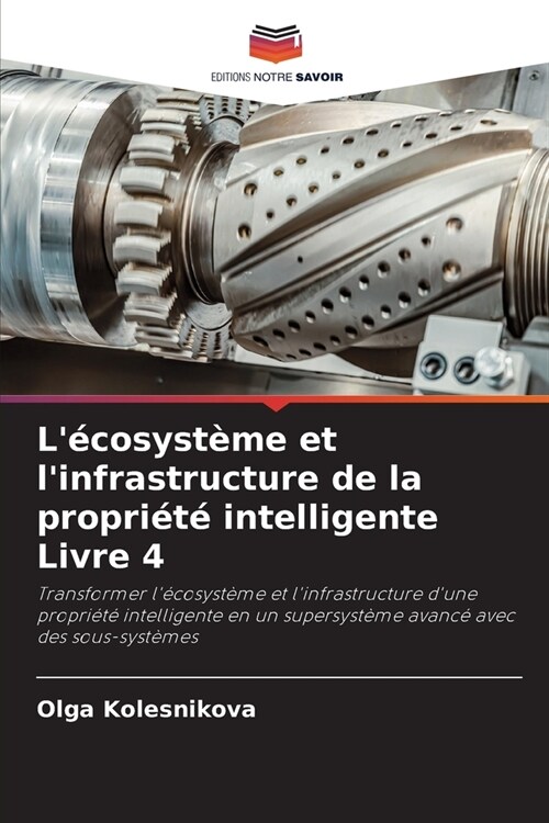 L?osyst?e et linfrastructure de la propri??intelligente Livre 4 (Paperback)